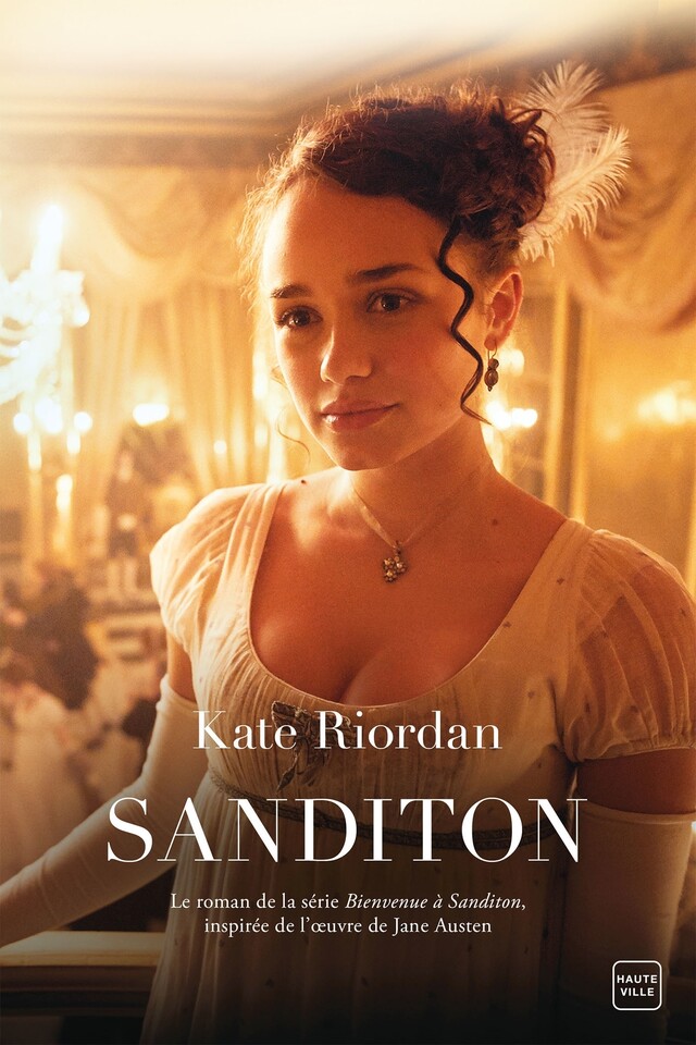 Sanditon : le roman de la série Bienvenue à Sanditon - Kate Riordan - Hauteville